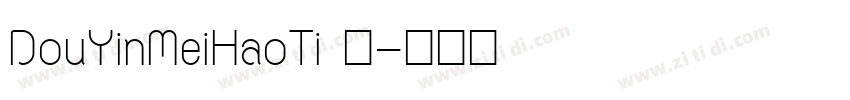 DouYinMeiHaoTi 语字体转换